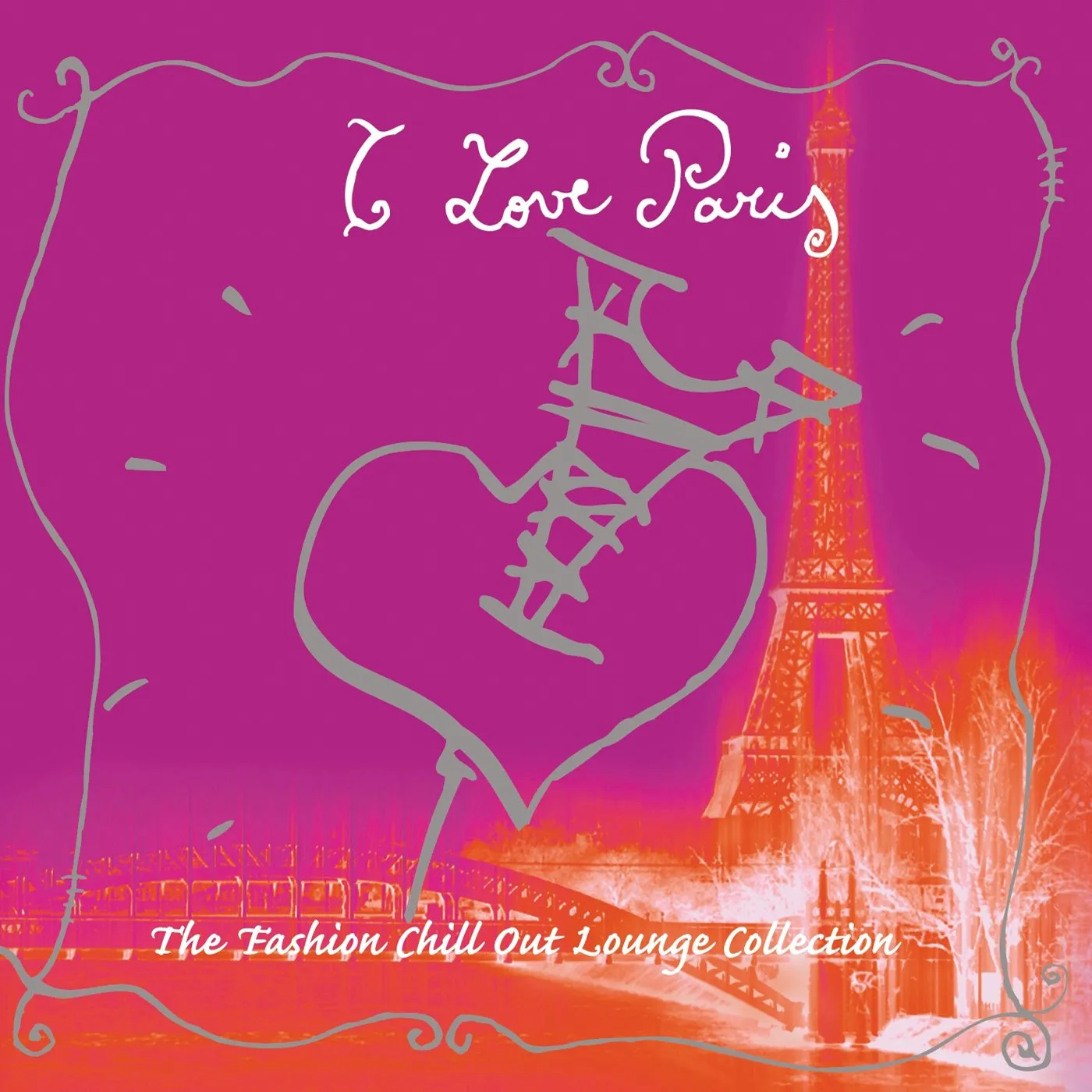 I Love Paris: Fashion Chill Out Lounge Collection